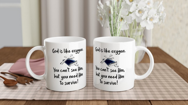 God Is Like Oxygen Inspirational 11oz Ceramic Coffee Mug | Christian Faith Mug | Inspirational Coffee Cup