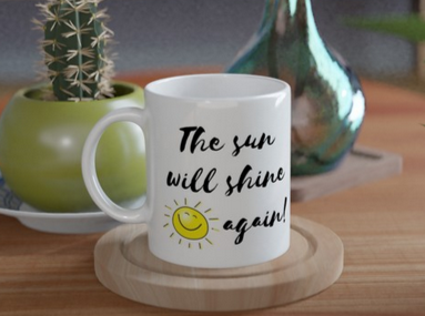 The Sun Will Shine Again 11oz Ceramic Coffee Mug Cheerful Coffee Cup G –  Holly Cottage Boutique