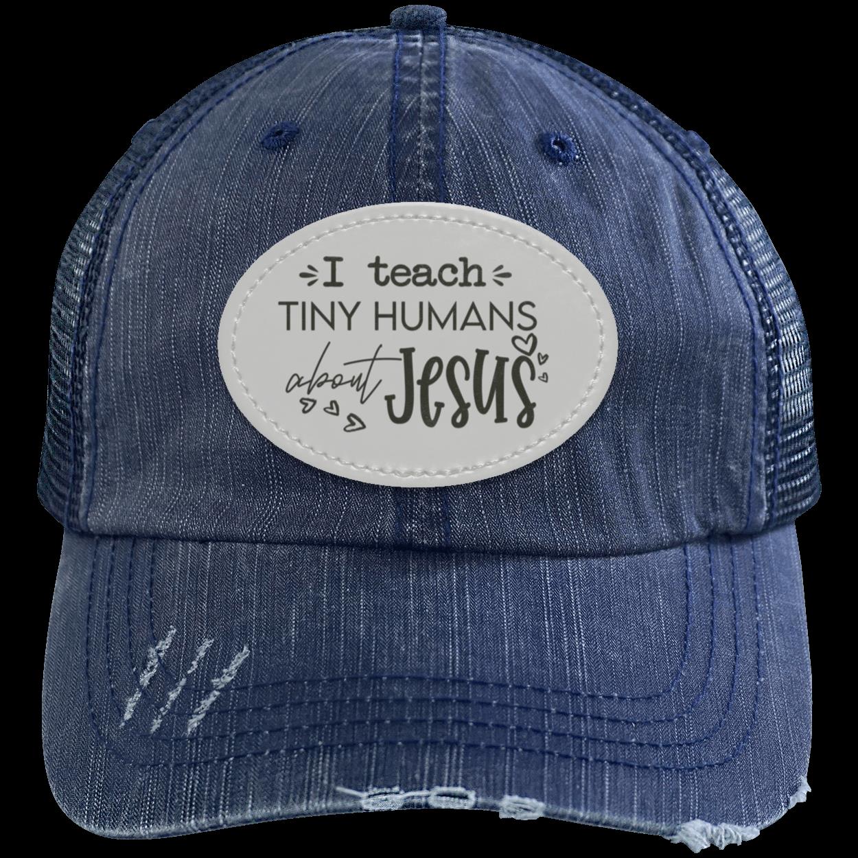I Teach Tiny Humans About Jesus Distressed Unstructured Trucker Cap - Patch | Christian School Teacher Hat | Sunday School Teacher Hat
