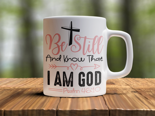 Be Still And Know That I Am God Psalm 46:10 11oz Ceramic Coffee Mug | KJV Scripture Mug | Christian Faith Coffee Cup