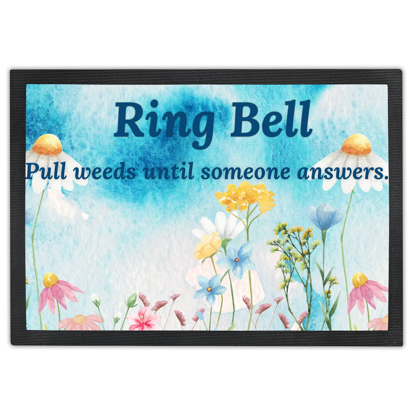 Ring Bell, Pull Weeds Until Someone Answers Doormat
