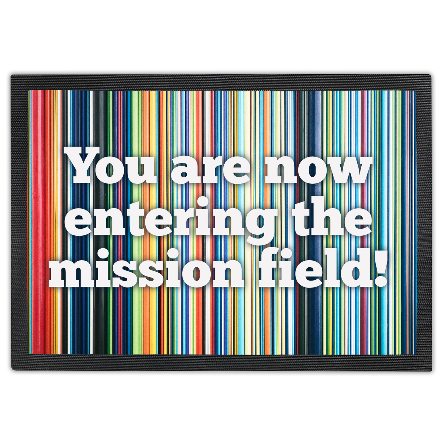 You are now entering the mission field doormat