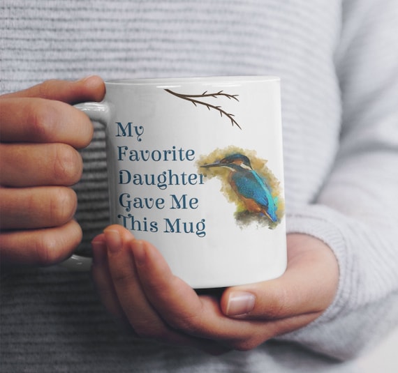 My Favorite Child Gave Me This Mug 11oz Ceramic Coffee Mug | Kingfisher Coffee Mug | Mother Mug | Father Mug
