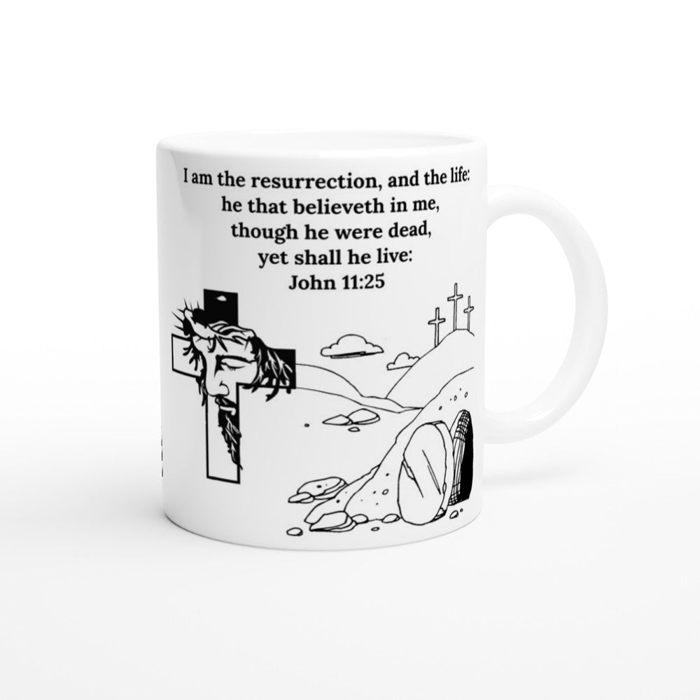 I Am The Resurrection And The Life 11oz Ceramic Coffee Mug | John 11 v25 Bible Verse Mug | KJV Scripture Mug | Christian Faith Easter Mug