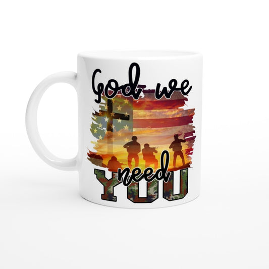 God We Need You 11 oz Ceramic Coffee Mug | Christian Faith Mug | Patriotic Coffee Mug