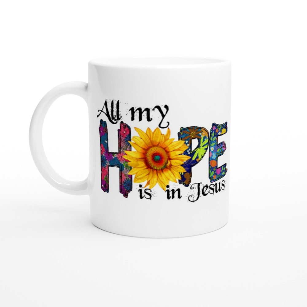 All My Hope Is In Jesus Ceramic Coffee Mug | Christian Faith Coffee Cup | Inspirational Religious Mug