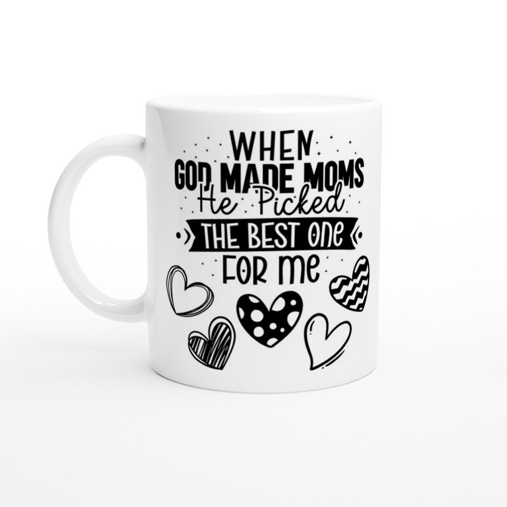 When God Made Moms He Picked The Best One For Me 11 oz Ceramic Coffee Mug | Mother's Day Gift Mug | Best Mom Mug