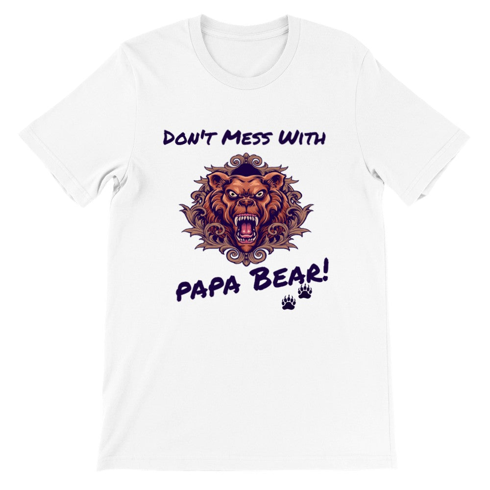Don't Mess With Papa Bear Men's Crew Neck T-shirt | Papa Bear Shirt | Dad Shirt | Father's Day Gift Shirt