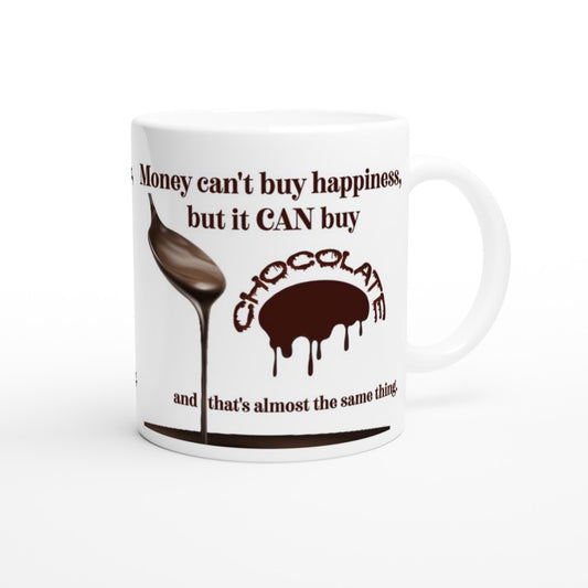 Money Can't Buy Happiness, But It Can Buy Chocolate 11oz Ceramic Mug | Hot Chocolate Mug | Chocolate Coffee Mug | Chocolate Lover Mug