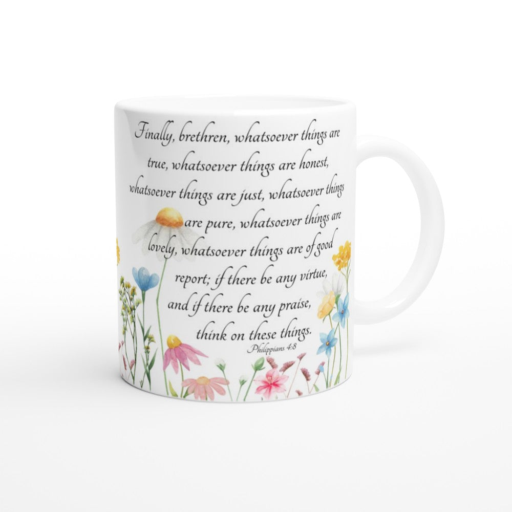 Your Mind Is A Garden 11oz Ceramic Coffee Mug | Philippians 4:8 KJV Scripture Mug | Christian Faith Mug | Inspirational Quote Mug