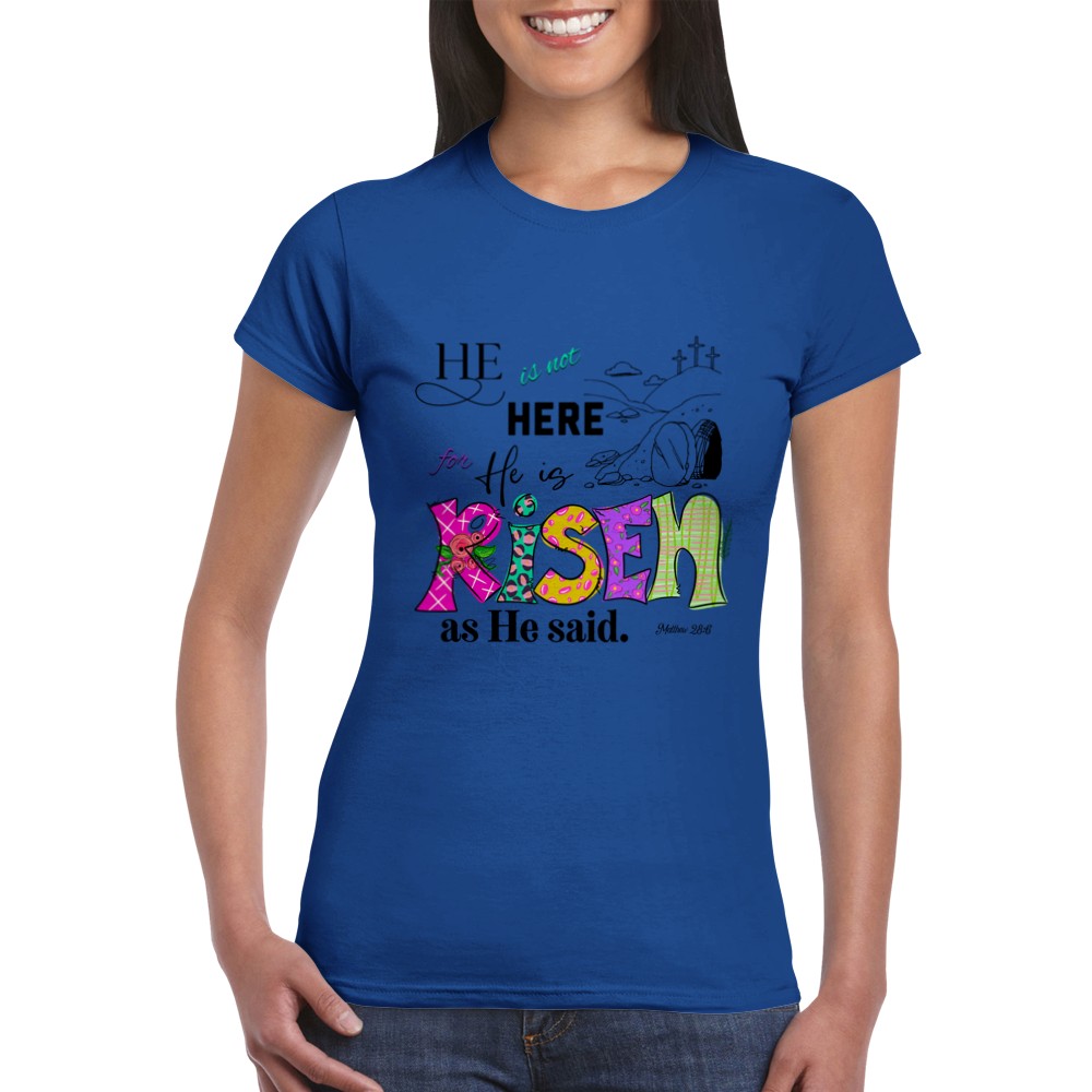 He Is Not Here For He Is Risen Classic Womens Crew Neck T-shirt | Easter T-shirt | Christian Faith T-shirt | Bible Verse T-shirt