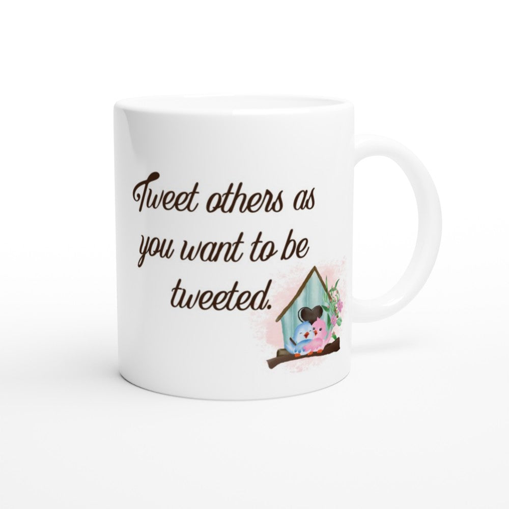 Tweet Others As You Want To Be Tweeted 11oz Ceramic Mug | Inspirational Quote Coffee Cup | Mug Gift For Social Media