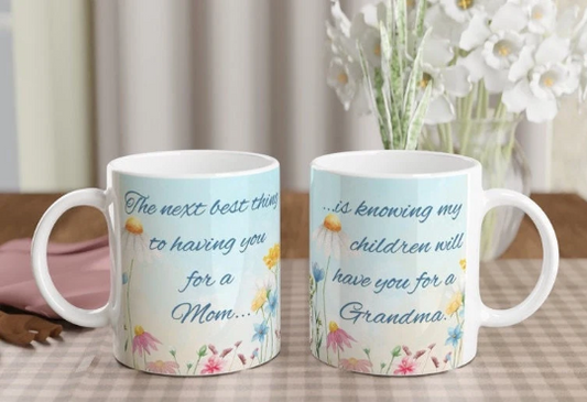 The Next Best Thing To Having You For A Mom  11 oz Ceramic Coffee Mug | Mother Daughter Grandma | Mother's Day Mug